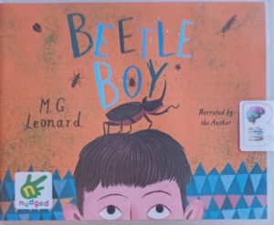 Beetle Boy written by M.G. Leonard performed by M.G. Leonard on Audio CD (Unabridged)